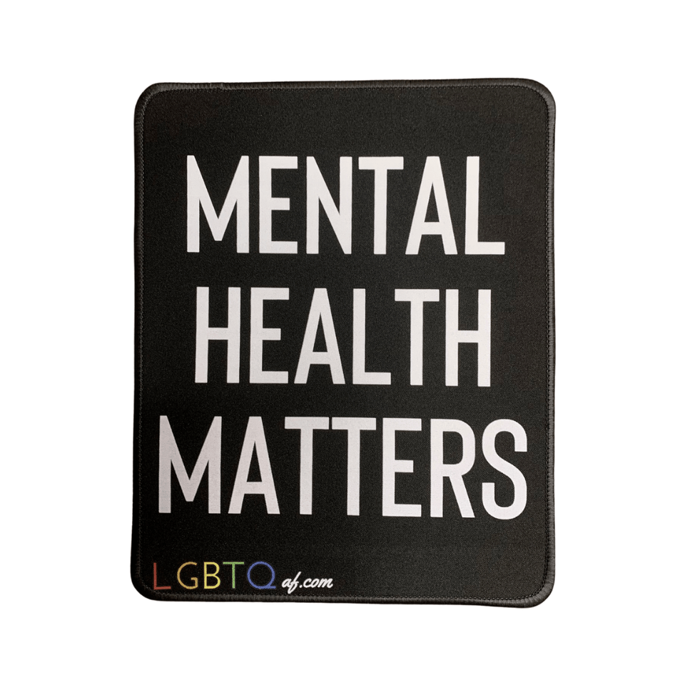 LGBTQ AF Mental Health Matters Mousepad
